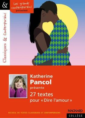 Katherine Pancol présente 21 textes sur le sentiment amoureux. Dire l'amour