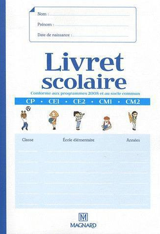 Livret scolaire CP CE1 CE2 CM1 CM2. Conforme aux programme 2008 et au socle commun