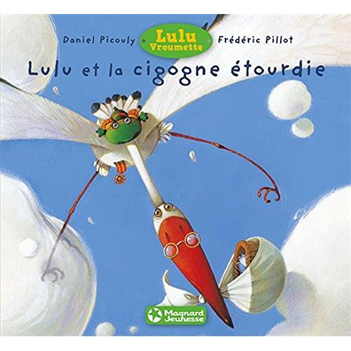 Lulu Vroumette : Lulu et la cigogne étourdie