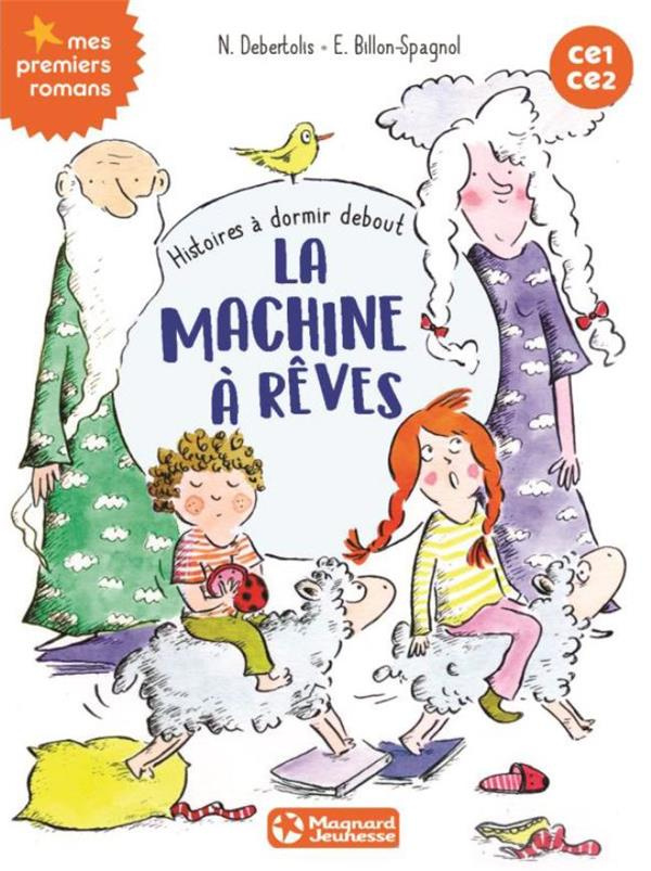 Histoires à dormir debout Tome 5 : La machine à rêves. CE1-CE2