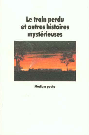 Le Train perdu et autres histoires mystérieuses