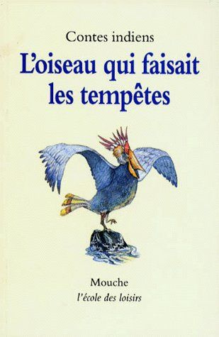 L'oiseau qui faisait les tempêtes. Contes indiens d'Amérique du Nord