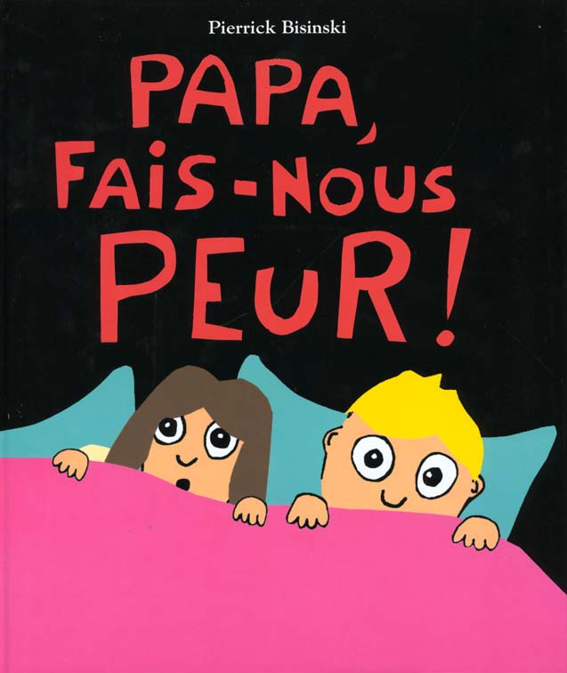 Papa, fais-nous peur !