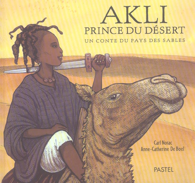 Akli, prince du désert. Un conte du pays des sables