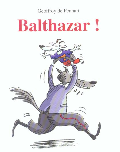 Les Loups (Igor et Cie) : Balthazar !
