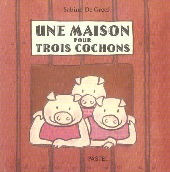 Une maison pour trois cochons