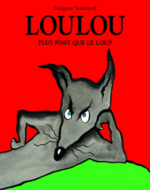 Loulou. Plus fort que le loup