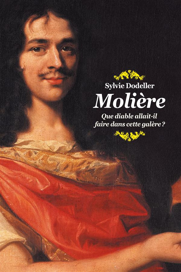 Molière - Que diable allait il faire dans cette galère ?