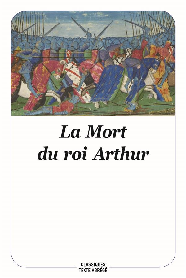 La Mort du roi Arthur. Texte abrégé