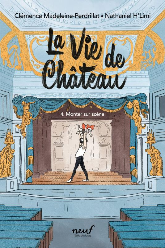 La vie de château Tome 4 : Monter sur scène