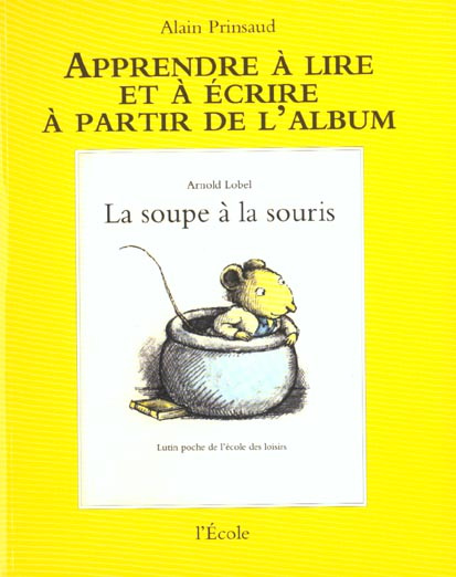 Apprendre à lire et à écrire à partir de l'album La soupe à la souris d'Arnold Lobel