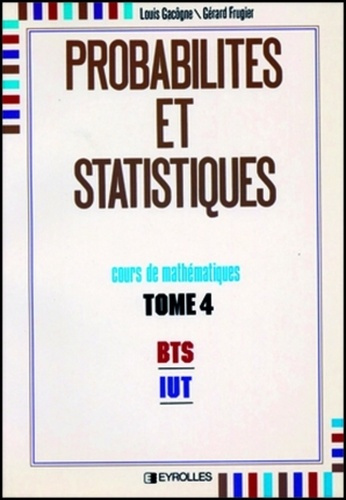 COURS DE MATHEMATIQUES TOME 4 PROBABILITES ET STATISTIQUES BTS IUT