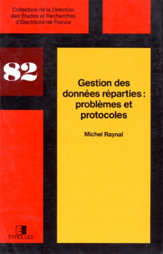 Gestion des données réparties : problèmes et protocoles. Tome 3, Une introduction aux principes des