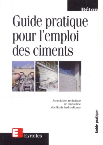 Guide pratique pour l'emploi des ciments