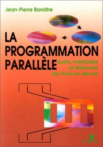 La programmation parallèle. Outils, méthodes et éléments de mise en oeuvre