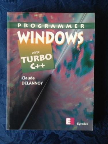 BORLAND C TURBO C . Programmation sous Windows