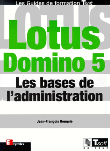 Lotus Domino 5. Les bases de l'administration