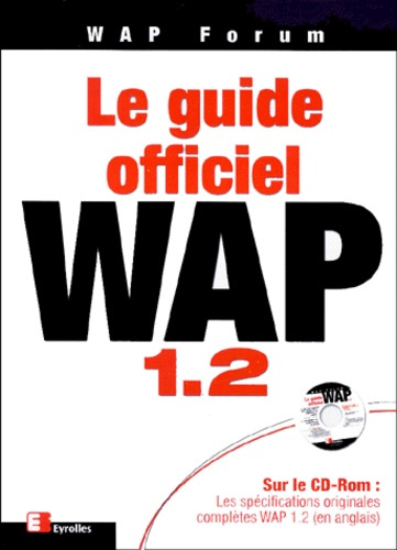 Le guide officiel WAP 1.2. Avec CD-ROM