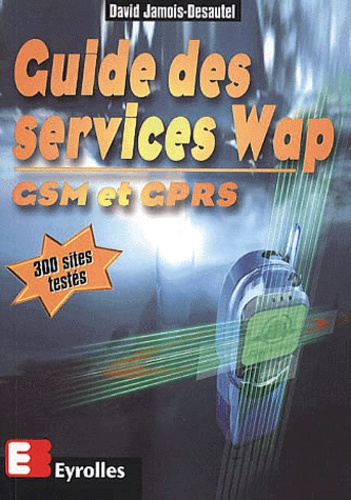 Guide des services Wap. GSM et GPRS