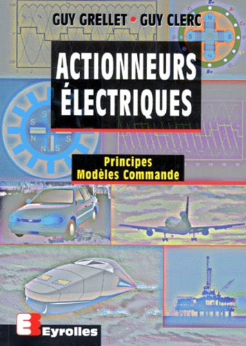 ACTIONNEURS ELECTRIQUES. Principes, Modèles, Commande