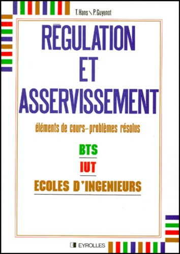 REGULATION ET ASSERVISSEMENT. Elèments de cours et problèmes résolus