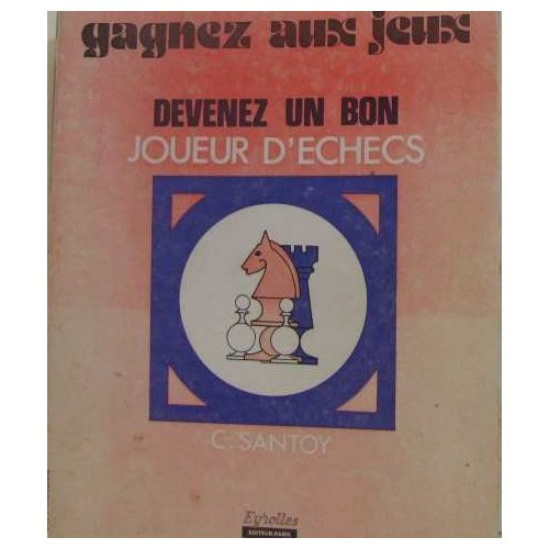 DEVENEZ UN BON JOUEUR D'ECHECS