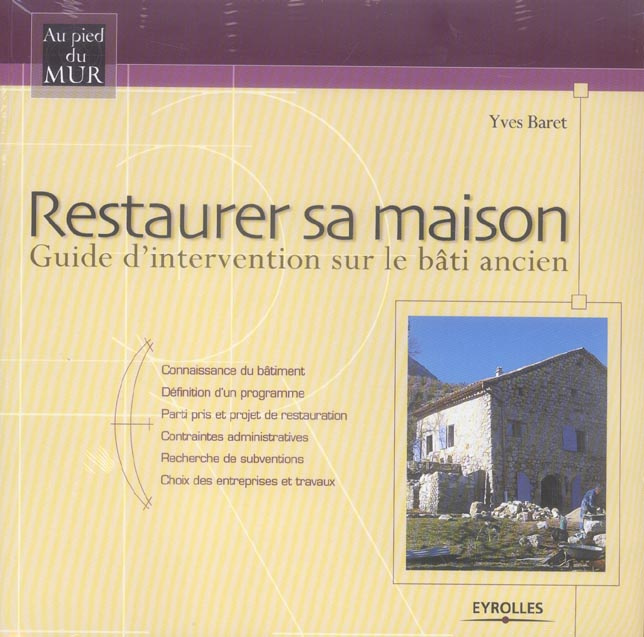 Restaurer sa maison. Guide d'intervention sur le bâti ancien