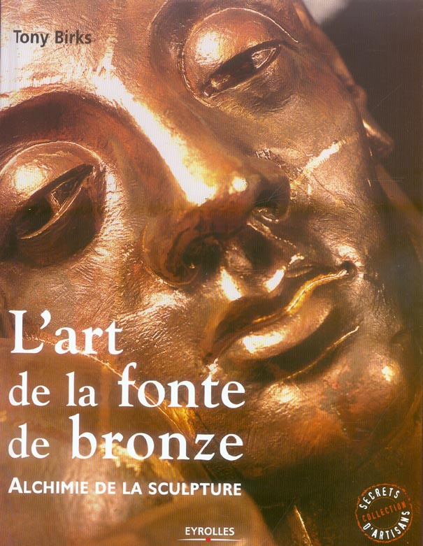 L'art de la fonte de bronze. Alchimie de la sculpture