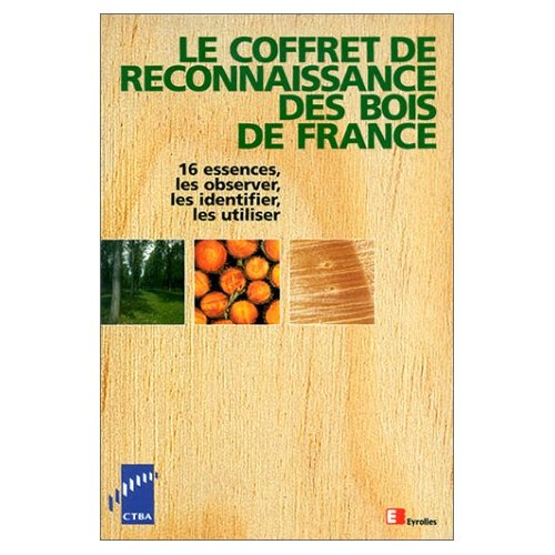 LE COFFRET DE RECONNAISSANCE DES BOIS DE FRANCE. 16 essences, les observer, les identifier, les util