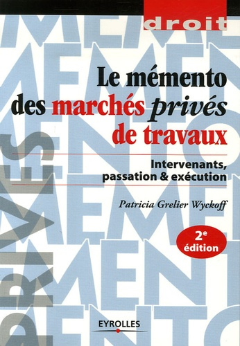 Mémento des marchés privés de travaux. Intervenants, passation & exécution, 2e édition