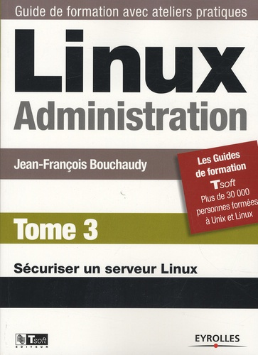 Linux Administration. Tome 3, Sécuriser un serveur Linux