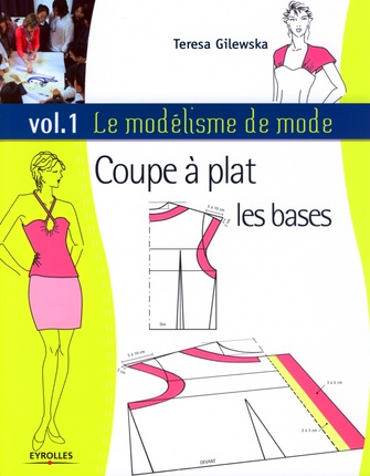 Le modélisme de mode. Tome 1, Coupe à plat, les bases