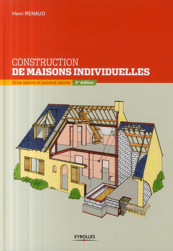 Construction de maisons individuelles. Gros oeuvre et second oeuvre, 3e édition
