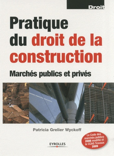 Pratique du droit de la construction. Marchés publics et privés, 6e édition