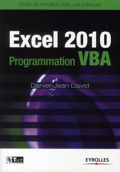 Excel 2010 Programmation VBA. Guide de formation avec cas pratiques