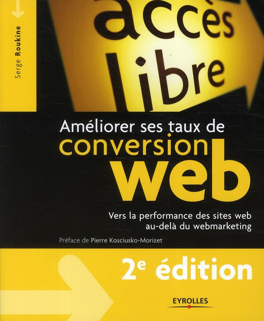 Améliorer ses taux de conversion web. Vers la perfromance des sites web au-delà du webmarketing, 2e