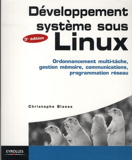 Développement sytème sous Linux. 3e édition