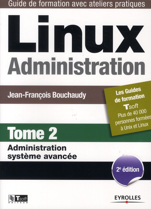 Linux administration. Tome 2 : Administration système avancée, 2e édition