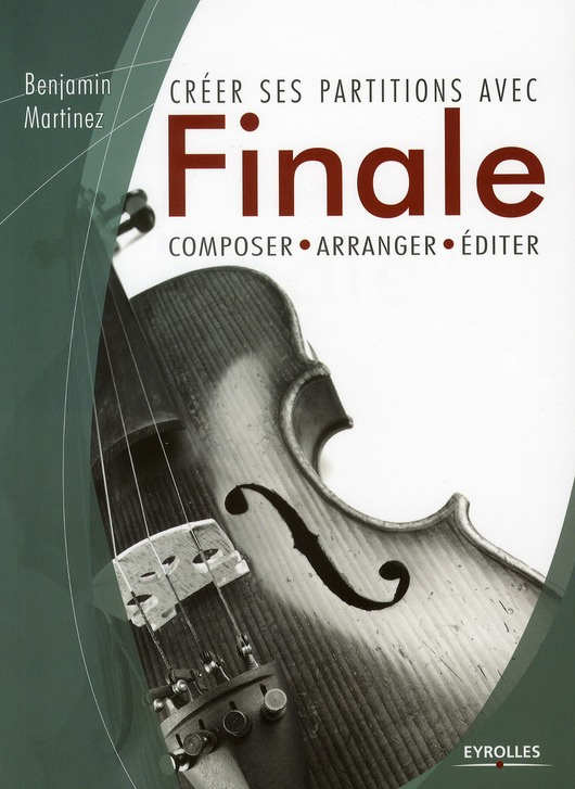 Créer ses partitions avec Finale. Composer, arranger, éditer