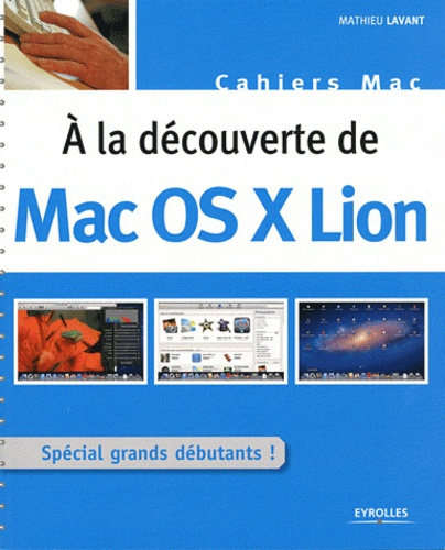 A LA DECOUVERTE DE MAC OS X LION. SPECIAL GRANDS DEBUTANTS !