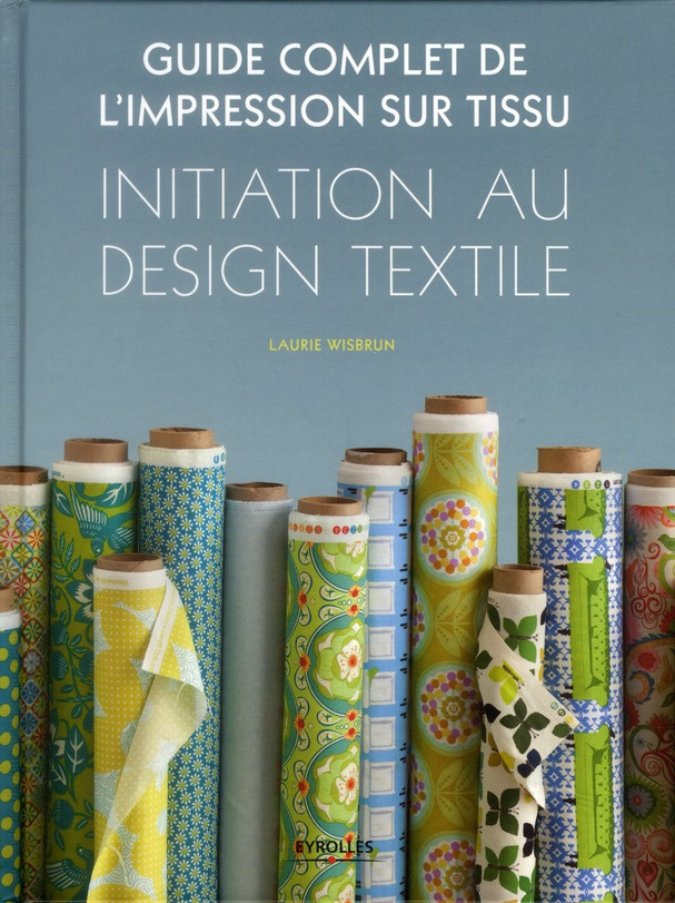 Initiation au design textile. Guide complet de l'impression sur tissu