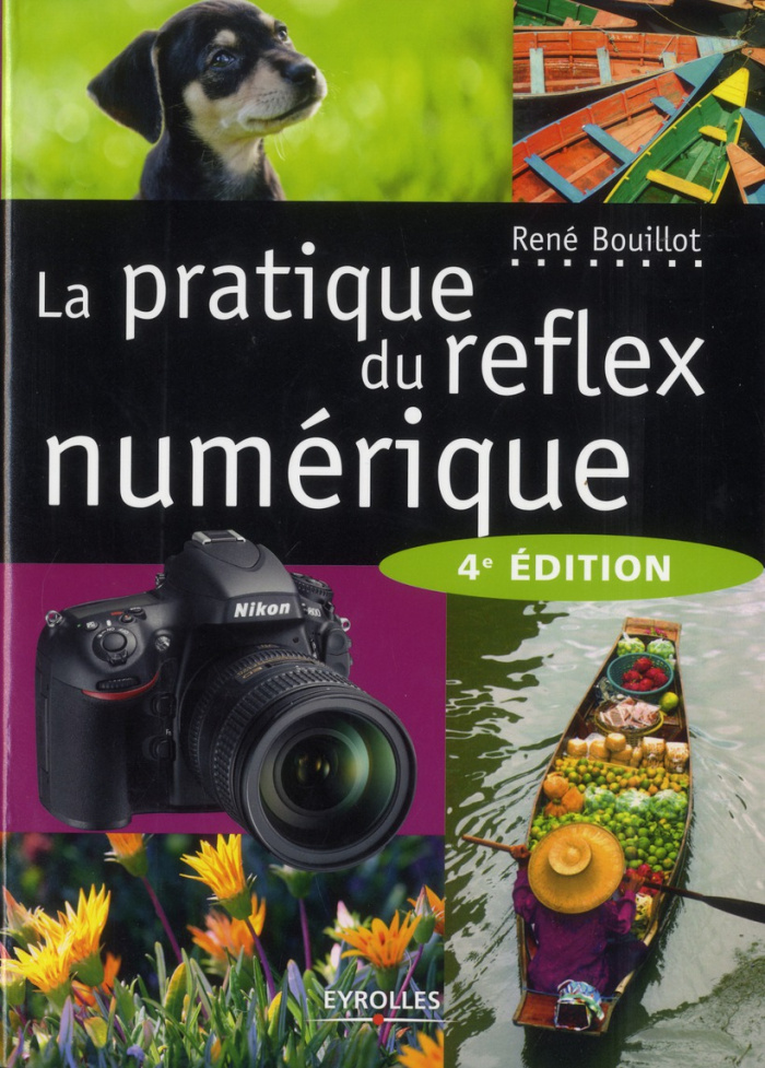 La pratique du réflex numérique. 4e édition