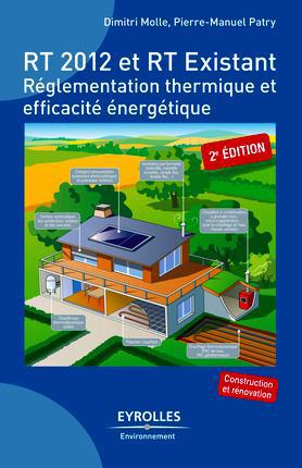 RT 2012 et RT existant. Réglementation thermique et efficacité énergétique, 2e édition