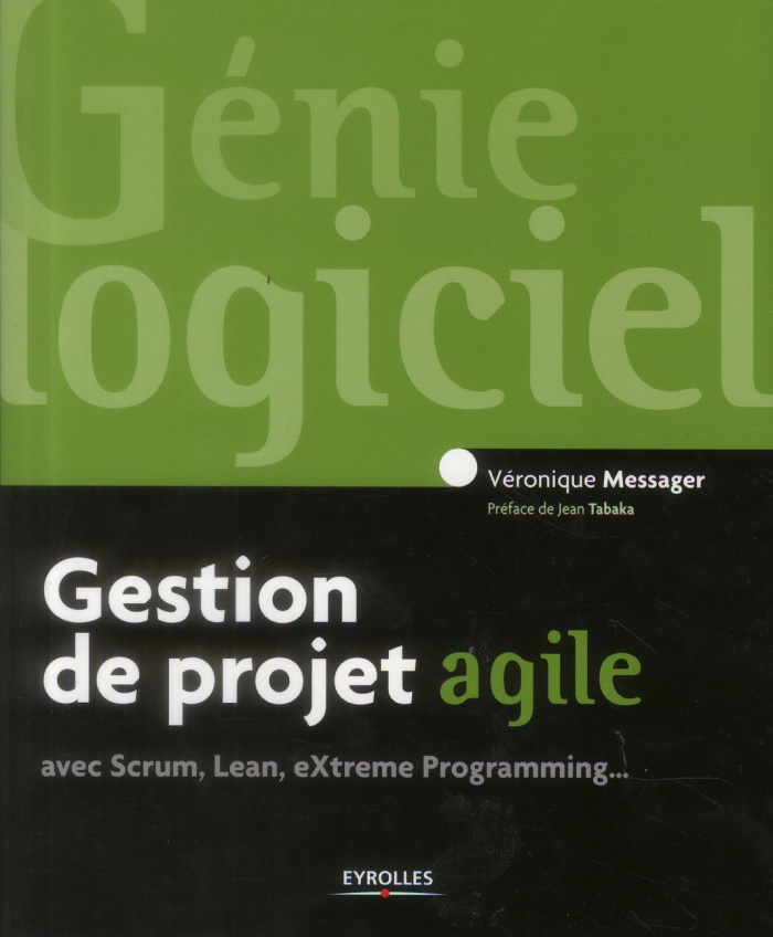 Gestion de projet agile. Avec Scrum, Lean, eXtreme Programming...