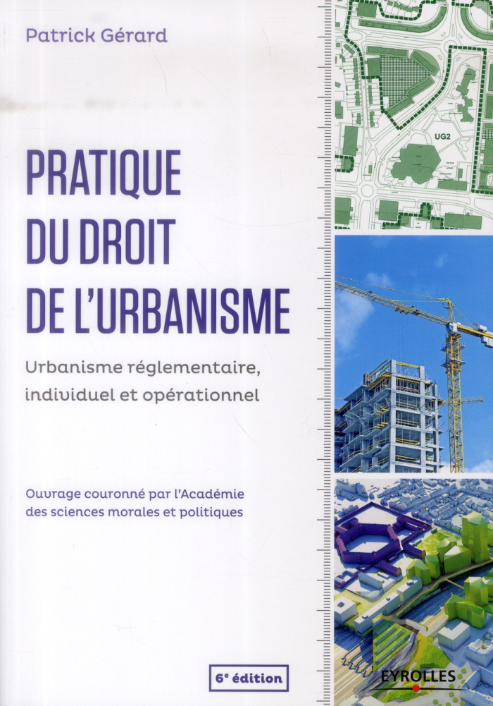 Pratique du droit de l'urbanisme. Urbanisme règlementaire, individuel et opérationnel, 6e édition