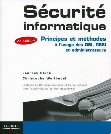 Sécurité informatique. Principes et méthodes à l'usage des DSI, RSSI et administrateurs, 4e édition