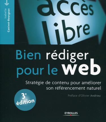 Bien rédiger pour le web. Stratégie de contenu pour améliorer son référencement naturel, 3e édition