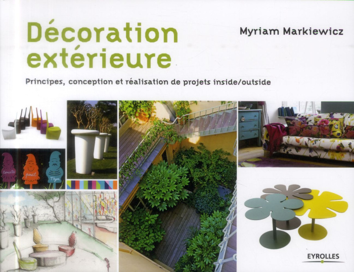 Décoration extérieure. Principes, conception et réalisation de projets inside/outside