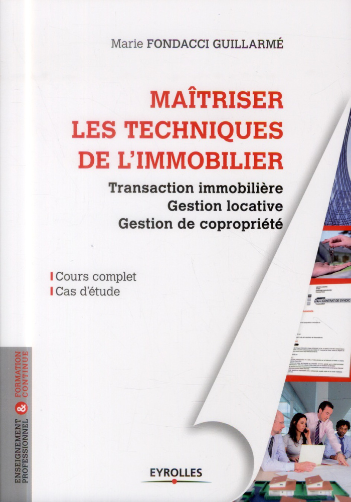 Maitriser les techniques de l'immobilier. Transaction immobilière, gestion locative et gestion de co