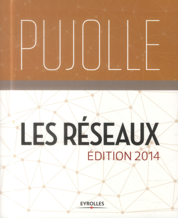Les réseaux. Edition 2014, 8e édition